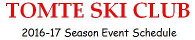 TOMTE SKI CLUB - 2015-16 Season Event Schedule -