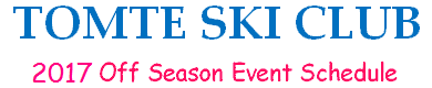 TOMTE SKI CLUB - 2017 Off Season Events -