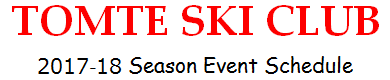 TOMTE SKI CLUB - 2017-18 Season Event Schedule -