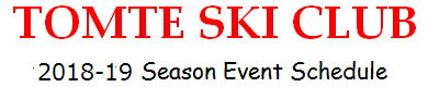 TOMTE SKI CLUB - 2018-19 Season Event Schedule -