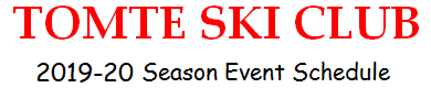 TOMTE SKI CLUB - 2019-20 Season Event Schedule -