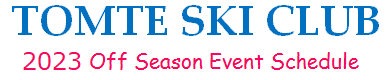 TOMTE SKI CLUB - 2023 Off Season Events -